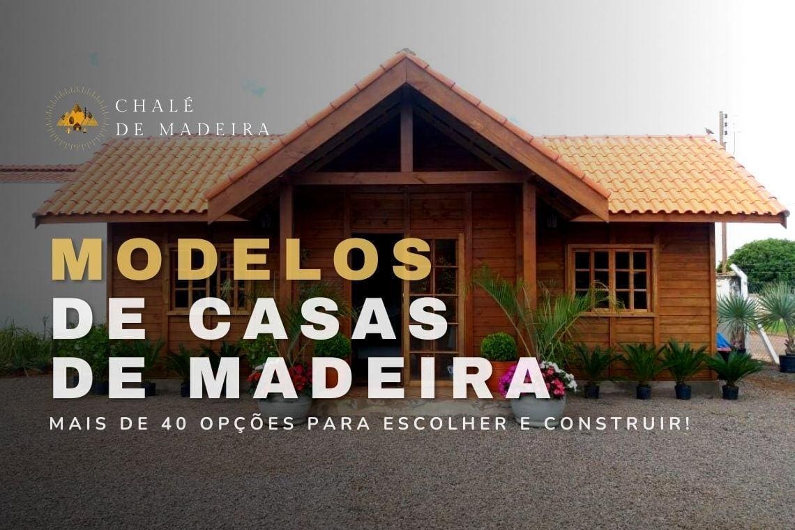 Modelos de Casas de Madeira: +40 opções das melhores construtoras