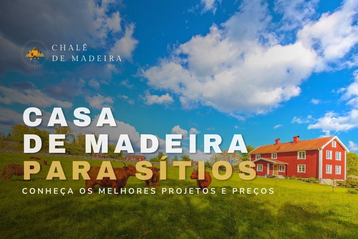 Casa de madeira para sítio: modelos incríveis a partir de R mil