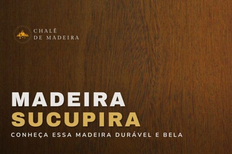 Madeira Sucupira: durabilidade e beleza para casas e móveis
