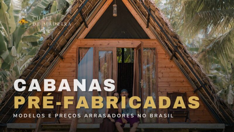 Cabanas Pré-Fabricadas: preços a partir de R mil