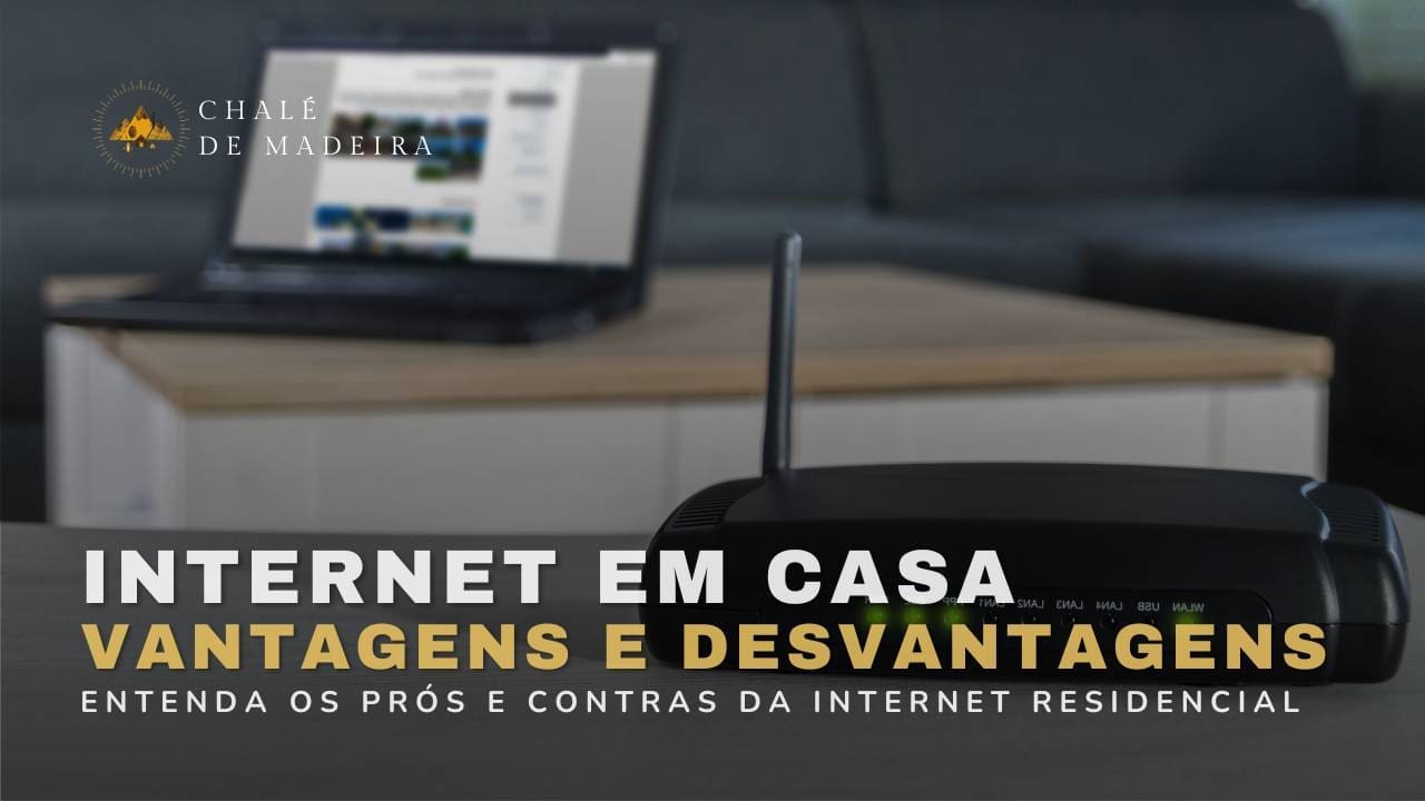 Vantagens e desvantagens da internet em casa