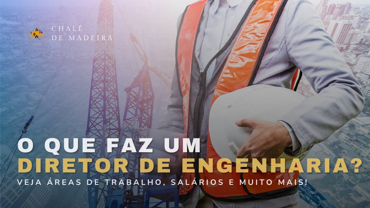 Diretor de Engenharia: o que faz? Quanto ganha? Seja um!