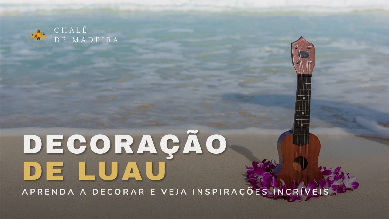 Decoração de luau ao ar livre: como fazer + 60 inspirações