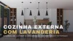 Cozinha externa com lavanderia +30 ideias de decoração