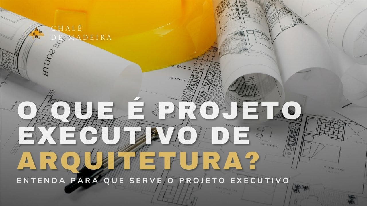 O Que é Projeto Executivo De Arquitetura Para Que Serve 5136