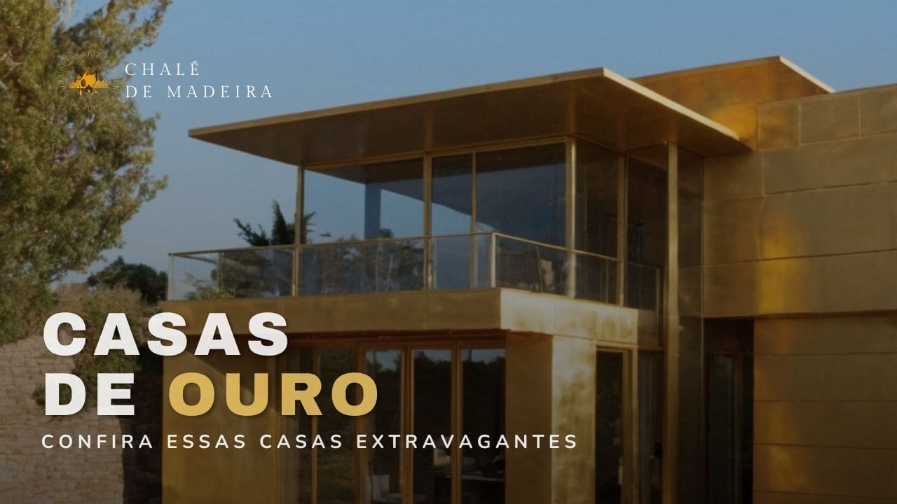 Casas de Ouro: modelos surreais feitos com o metal precioso!