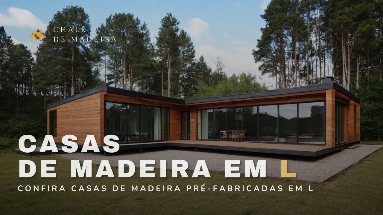 Casas de Madeira em L a partir de R mil + 20 modelos
