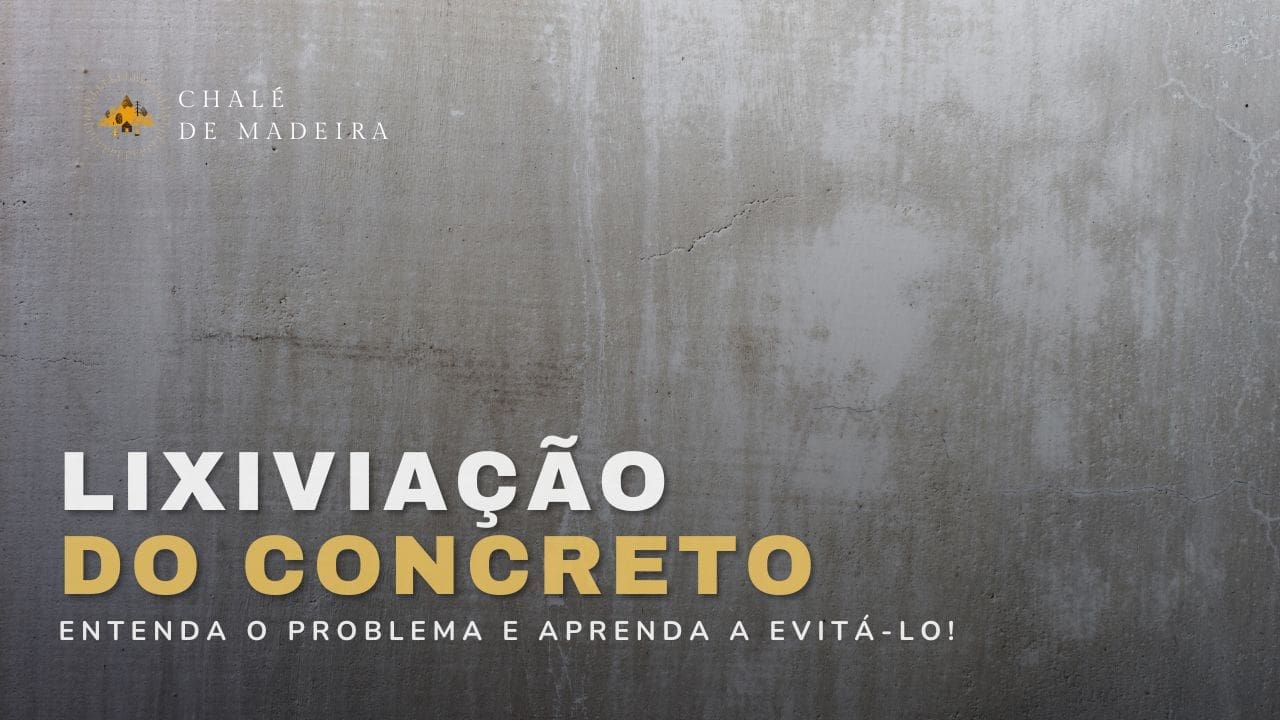 Lixiviação do Concreto: o que é? Aprenda a evitar o problema