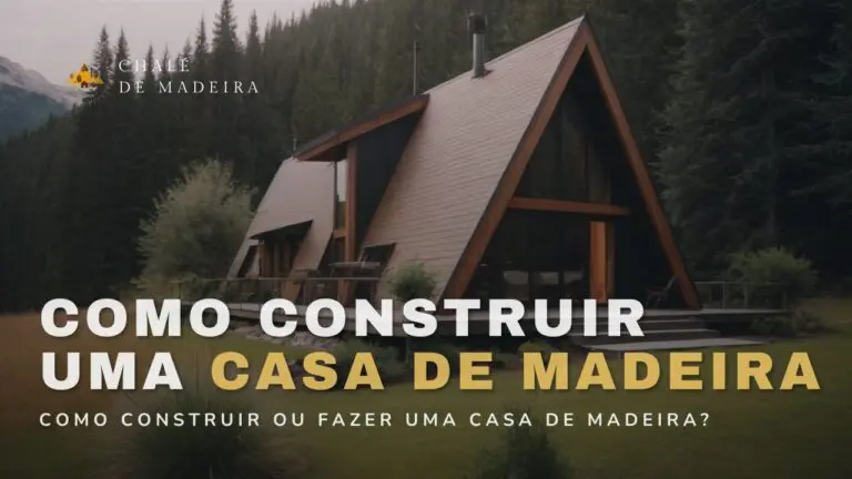 Como construir ou fazer uma Casa de Madeira?