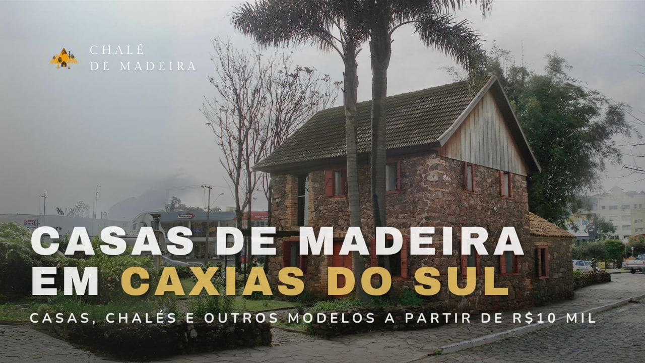 Casas de madeira em Caxias do Sul (RS) a partir de R$10 mil