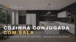 Cozinha conjugada com sala +90 projetos construção e decor!