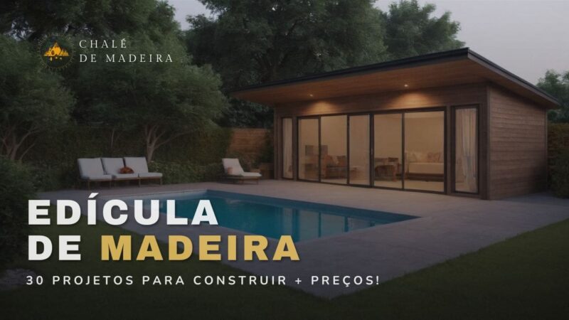 Edícula de Madeira vale a pena? Modelos, preços +30 projetos