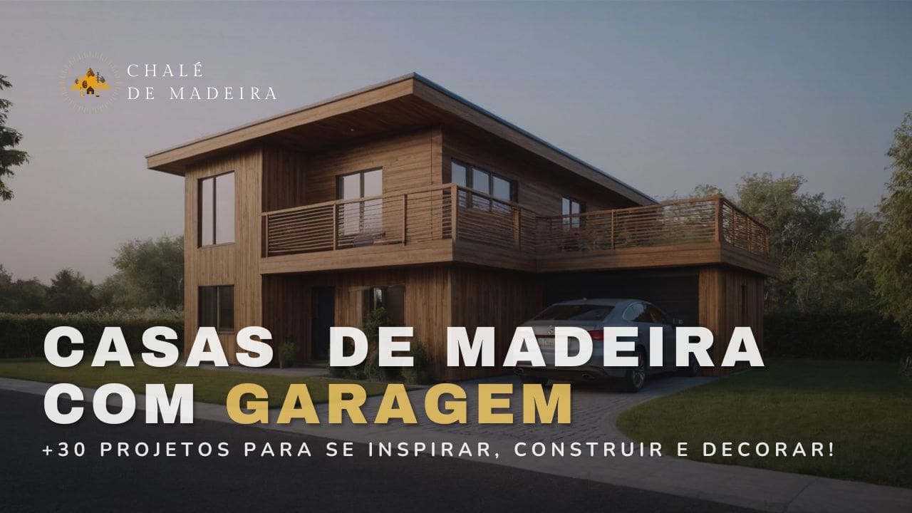 Casas de Madeira com Garagem: modelos, preços +30 projetos!