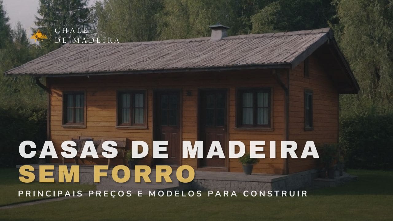 Casas de madeira sem forro a partir de apenas R mil!