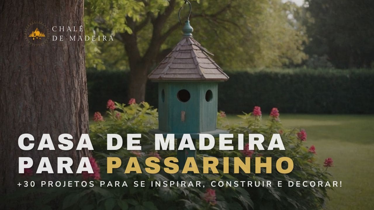 Casa de madeira para passarinho: 30 ideias incríveis de DIY!