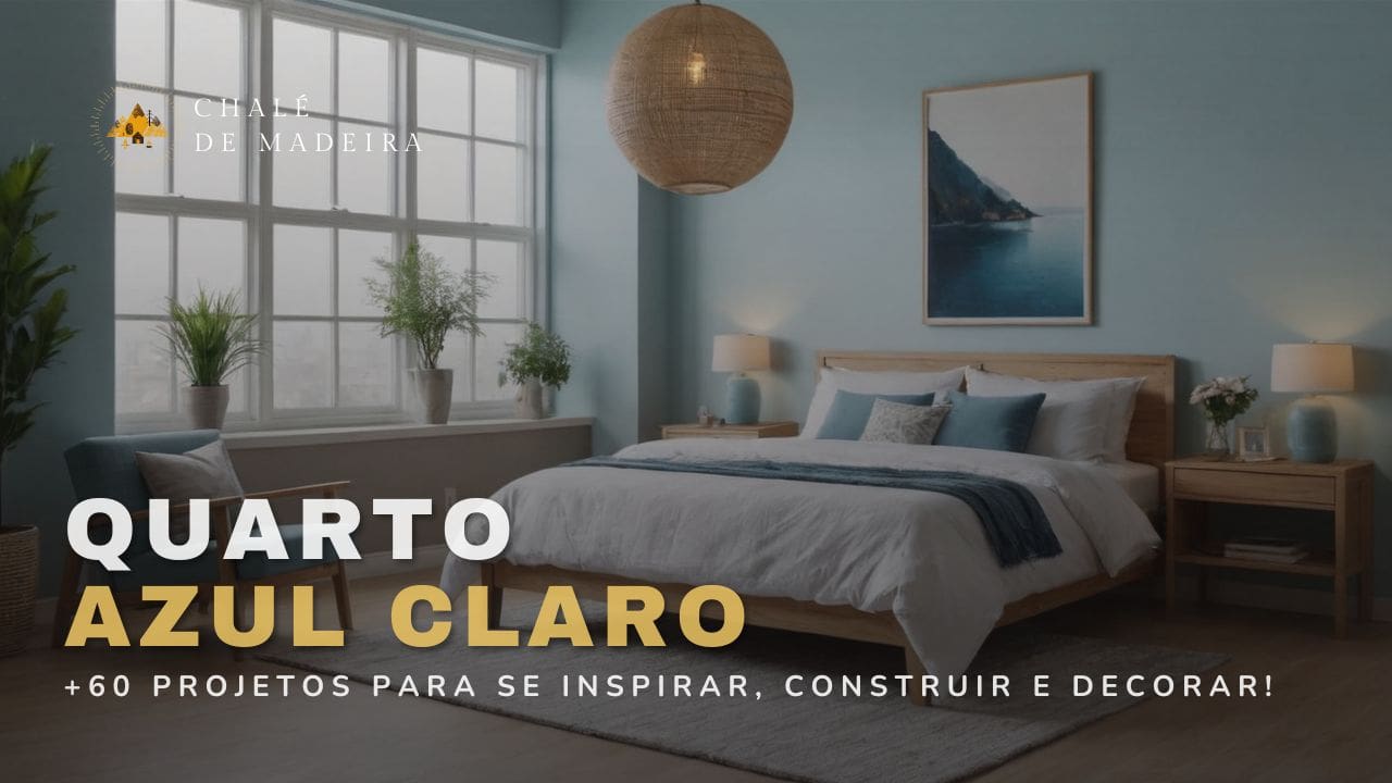 Quarto Azul Claro: 60 projetos para construir e decorar!