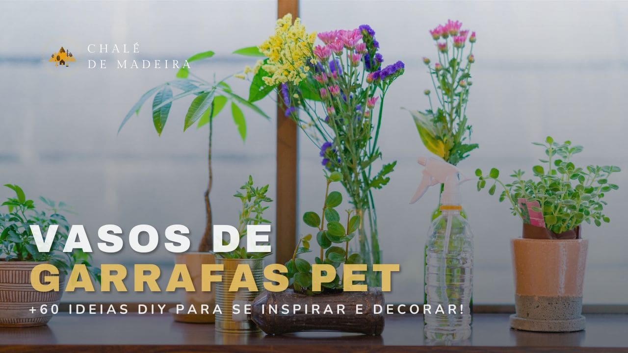 Vasos de garrafa PET para decoração: 30 ideias para seu lar!