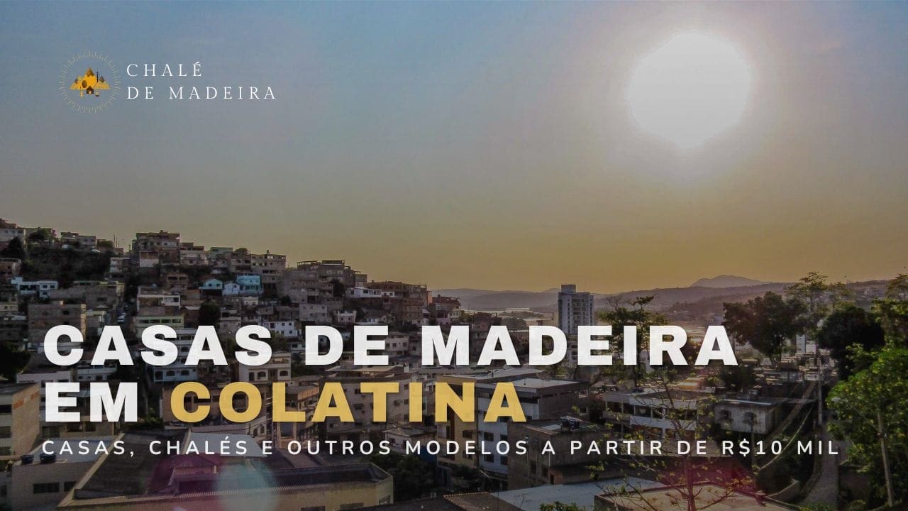 Casas de madeira em Colatina (ES) a partir de R$10 mil