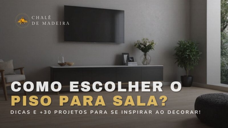 Como escolher o melhor piso para sala? Preços, tipos e mais!