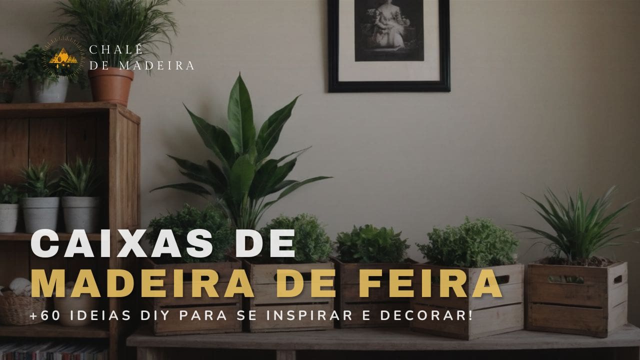 O que fazer com caixas de madeira? 60 ideias de decoração!